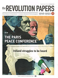The Revolution Papers, 1916-1923, Issue 20: 1919 - The Paris Peace Conference: Ireland Struggles to be Heard. From Rising to Independence - a Unique Collection of Irish Newspapers