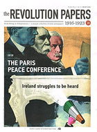 The Revolution Papers, 1916-1923, Issue 20: 1919 - The Paris Peace Conference: Ireland Struggles to be Heard. From Rising to Independence - a Unique Collection of Irish Newspapers