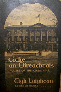 Tithe an Oireachtais ....Tigh Laighean (Houses of the Oireachtas...Leinster House)