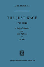 Load image into Gallery viewer, The Just Wage 1750-1890: A Study of Moralists from Saint Alphonsus to Leo XIII
