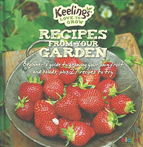 Recipes from your Garden - Beginner's Guide to Growing Your Own Fruit and Salads, Plus 27 Recipes to Try
