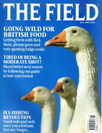 The Field, May 2004: going wild for British food, Rick Stein, geese, lodge cooks, shoot better next season, fly-fishing revolution, good rods and reels