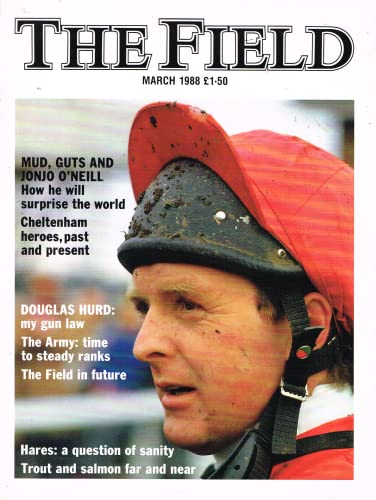 The Field magazine, March 1988: Jonjo O'Neill, Cheltenham, Douglas Hurd: my gun law; the army: time to steady ranks; The Field in Future, Hares: a question of sanity