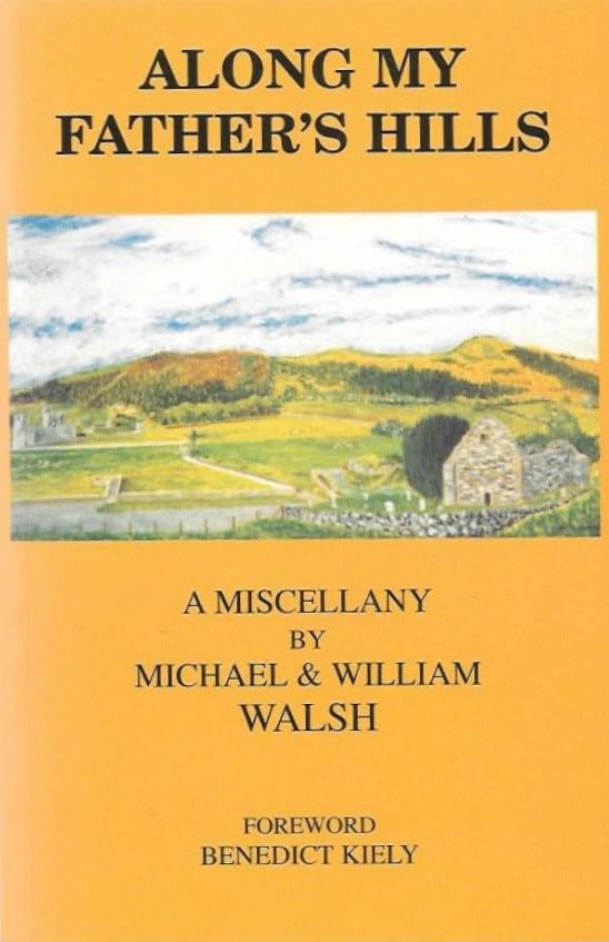 Along My Father's Hills: A Miscellany by Michael and William Walsh