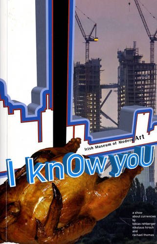 I Know You: A Show About Currencies by Tobias Rehberger, Nikolas Hirsh and Rachael Thomas