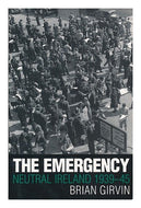 The Emergency: Neutral Ireland 1939-45