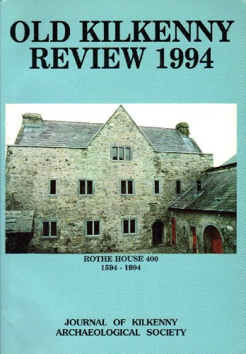 Old Kilkenny Review 1994, No. 46 - Journal of Kilkenny Archaeological Society