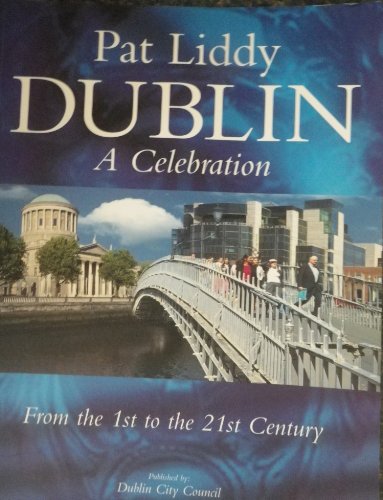 Dublin a Celebration: From the 1st to the 21st Century