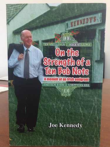 On the Strength of a Ten Bob Note - A Memoir of an Irish Emigrant