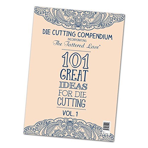 Die Cutting Compendium Volume 1 by Tattered lace