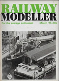 Railway Modeller: Modern & Historic- For the Average Enthusiast: March '75. 1975. Vol. 26. No. 293
