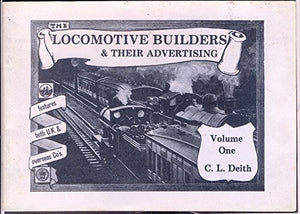 Locomotive Builders and Their Advertising: v. 1