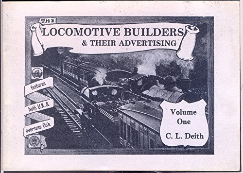 Locomotive Builders and Their Advertising: v. 1