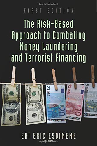 The Risk-Based Approach to Combating Money Laundering and Terrorist Financing