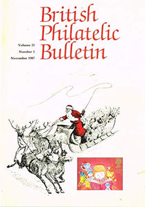 British Philatelic Bulletin - Volume 25, Number 3, November 1987