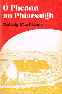 Ó pheann an Phiarsaigh i téacsanna a togadh as an saothar liteartha a rinne Pádraig Mac Piarais