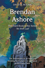 Load image into Gallery viewer, Brendan Ashore: The Adventures of an Irish Lad Seeking his Fortunes in Liverpool in the Early 1960s