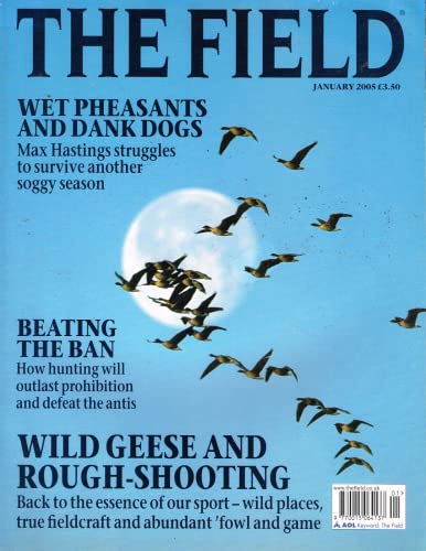 The Field magazine, January 2005: wet pheasants and dank dogs, Max Hastings, beating the hunting ban, wild geese and rough-shooting, fieldcraft, fowl and game