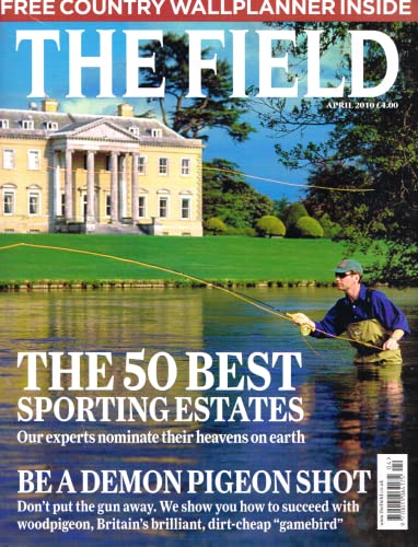 The Field magazine, April 2010: 50 best sporting estates, pigeon shooting, woodpigeon
