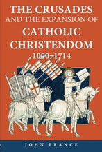 Load image into Gallery viewer, The Crusades and the Expansion of Catholic Christendom, 1000 1714
