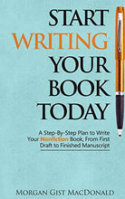 Load image into Gallery viewer, Start Writing Your Book Today: A Step-by-Step Plan to Write Your Nonfiction Book, From First Draft to Finished Manuscript