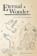 Eternal Wonder: A Book of Poetry by Chris Hamilton