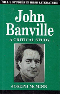John Banville: A Critical Study (Gill studies in Irish literature)
