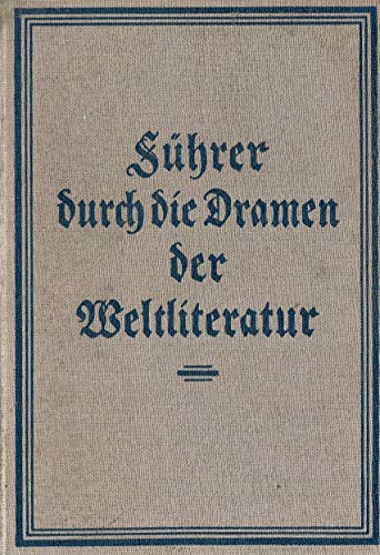 Führer Durch Die Dramen Der Weltliteratur