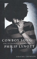 Cowboy Song: The Authorised Biography of Philip Lynott: The Authorised Biography of Phil Lynott