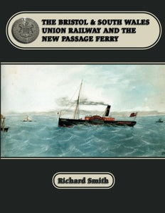 The Bristol & South Wales Union Railway and the New Passage Ferry