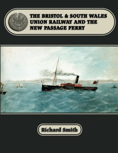 The Bristol & South Wales Union Railway and the New Passage Ferry