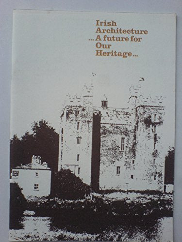 Irish architecture, a future for our heritage