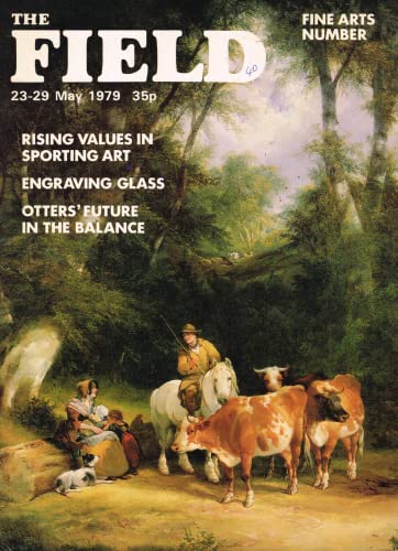 The Field magazine, 23-29 May 1979: fine arts number, rising values in sporting art, engraving glass, otters' future in the balance