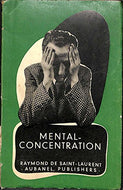 Mental concentration: The evils of uncorrelated thought : how to develop the gift of mental concentration and to train our powers of observation and attentiveness (Mind-Training Series)