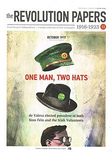 The Revolution Papers, 1916-1923, Issue 11: One Man, Two Hats: De Valera Elected President of Both Sinn Féin and the Irish Volunteers. A Unique Collection of Irish Newspapers