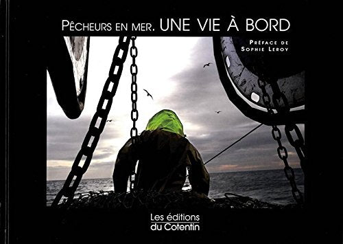 Pêcheurs en mer, une vie à bord