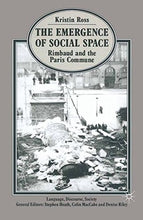 Load image into Gallery viewer, The Emergence of Social Space: Rimbaud and the Paris Commune (Language, Discourse, Society)