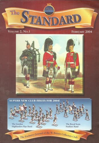 The Standard, W Britain William Britain February 2004, Volume 2, No. 1 - The Exclusive Journal of the W. Britain Collectors Club