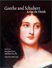 Load image into Gallery viewer, Goethe and Schubert -across the Divide: Goethe and Schubert in Perspective and Performance