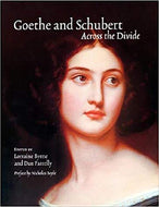 Goethe and Schubert -across the Divide: Goethe and Schubert in Perspective and Performance
