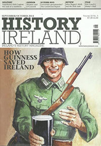 History Ireland magazine, Volume 22, No 5 - September/October 2014 - Ireland's History Magazine