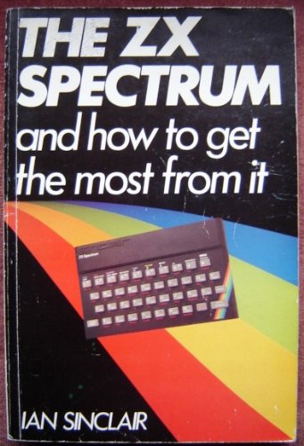 The Zx Spectrum and How to Get the Most from It
