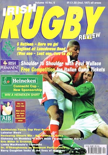 Irish Rugby Review, Vol 16, No 6, 1999 - Five Nations, Paul Wallace, Connacht Cup, Smithwicks Towns Cup, AIB League, Clohessy on Wembley, Eric Miller, Linley MacKenzie