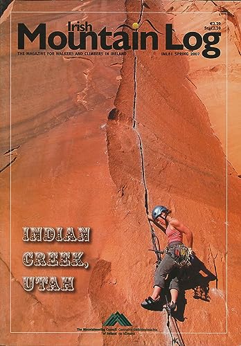 Irish Mountain Log, IML81, Spring 2007: The Magazine for Walkers and Climbers in Ireland - Indian Creek, Utah