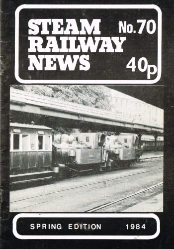 Steam Railway News, Number 70, Spring Edition 1984 - Journal of the Isle of Man Steam Railway Supporters' Association