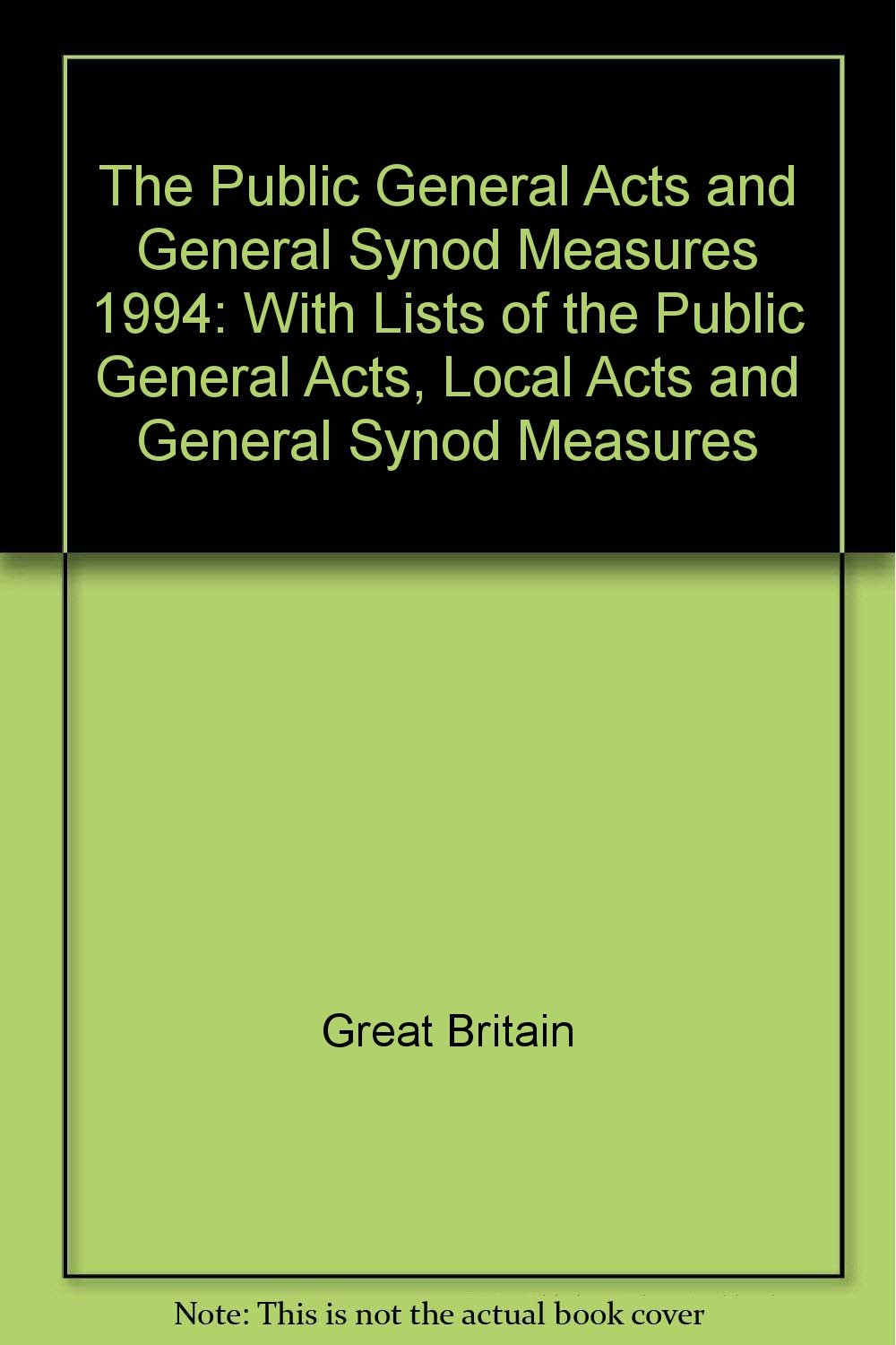 The Public General Acts and General Synod Measures 1994: With Lists of the Public General Acts, Local Acts and General Synod Measures
