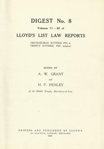 Lloyd's List Law Reports - Digest No 8, Vols 71-80 - Digest of Volumes 71-80 of Lloyd's List Law Reports (Michaelmas Sittings, 1941, to Trinity Sittings, 1947, Inclusive)