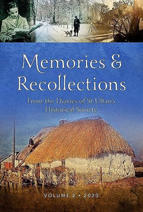 Memories and Recollections from the Diaries of St Ultan's Historical Society, Volume 2, 2020