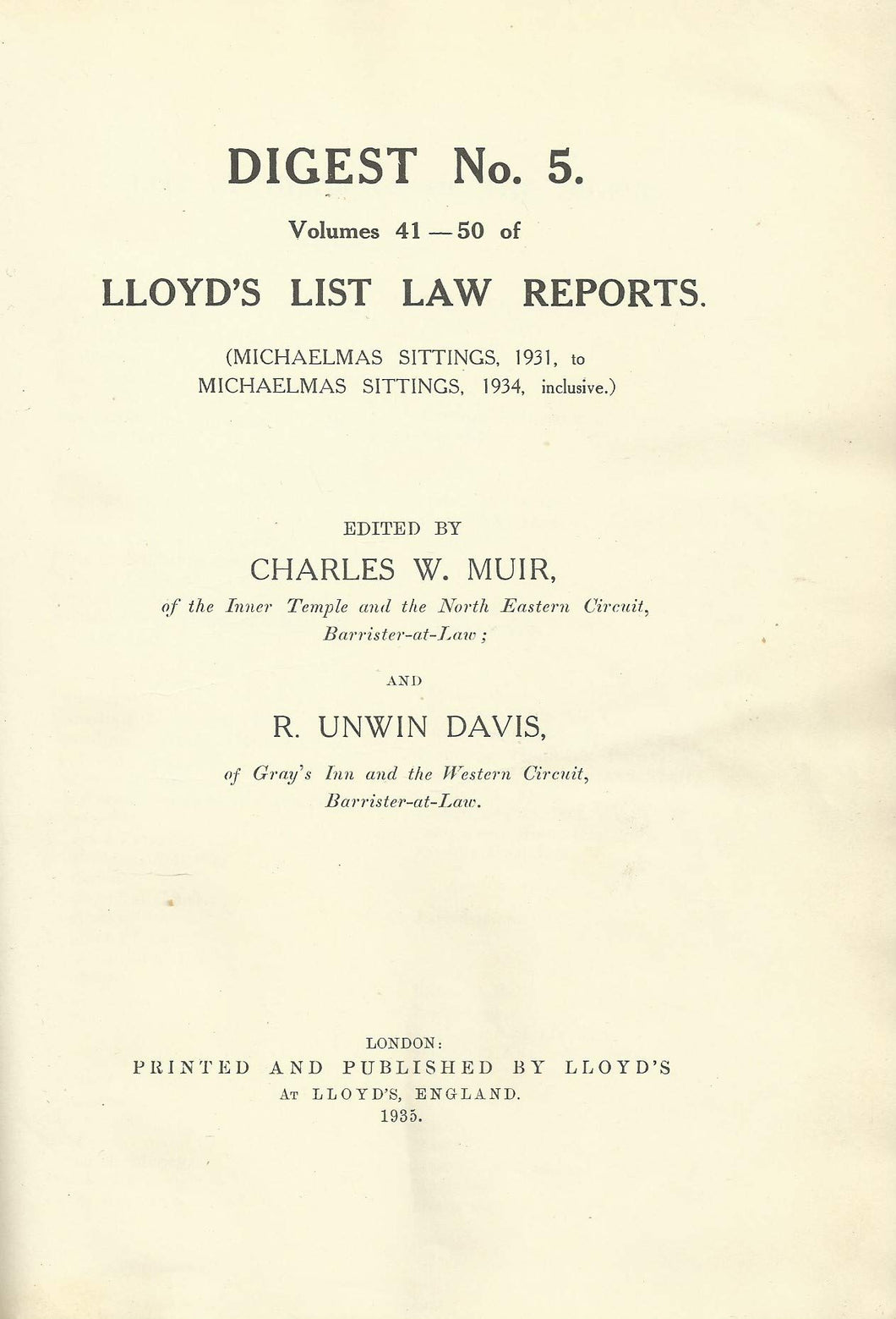 Lloyd's List Law Reports - Digest No 5, Vols 41-50 - Digest of Volumes 41-50 of Lloyd's List Law Reports (Michaelmas Sittings, 1931, to Michaelmas Sittings, 1934, Inclusive)