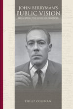 Load image into Gallery viewer, John Berryman&#39;s Public Vision: Relocating the Scene of Disorder